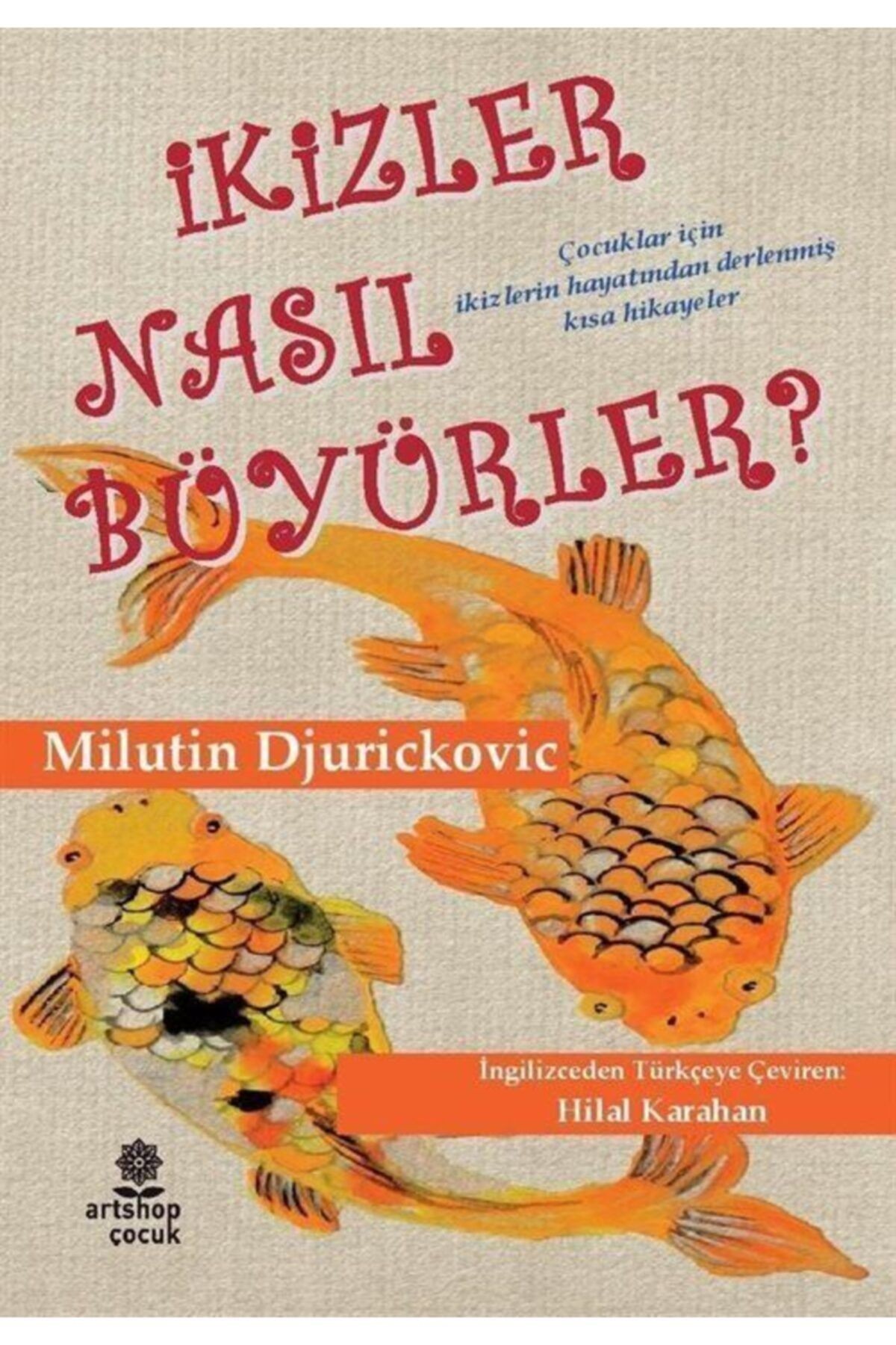 İkizler Nasıl Büyürler? / Milutin Djurickovic / Artshop Yayıncılık / 9786057903129