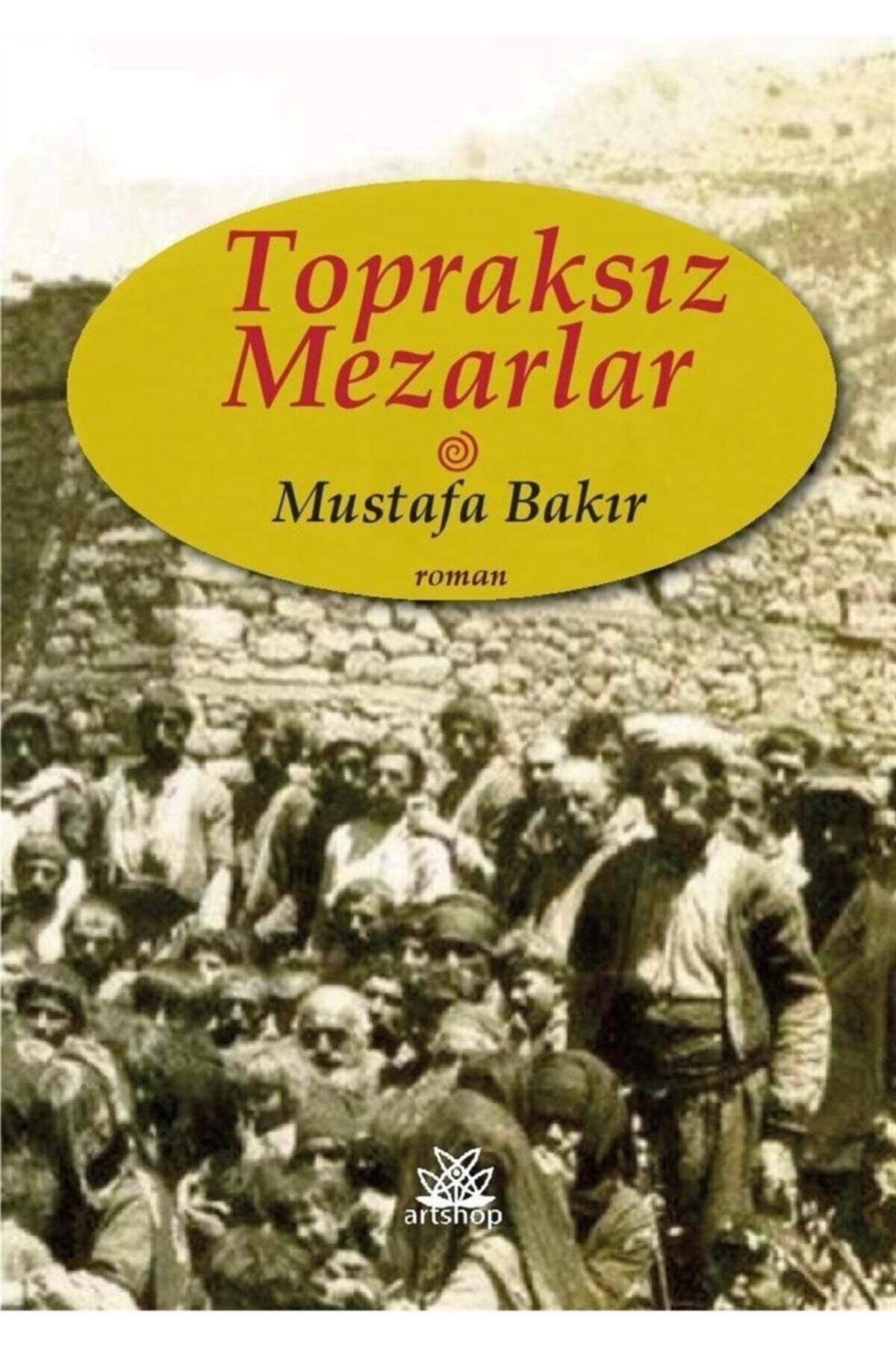 Topraksız Mezarlar- Mustafa Bakır