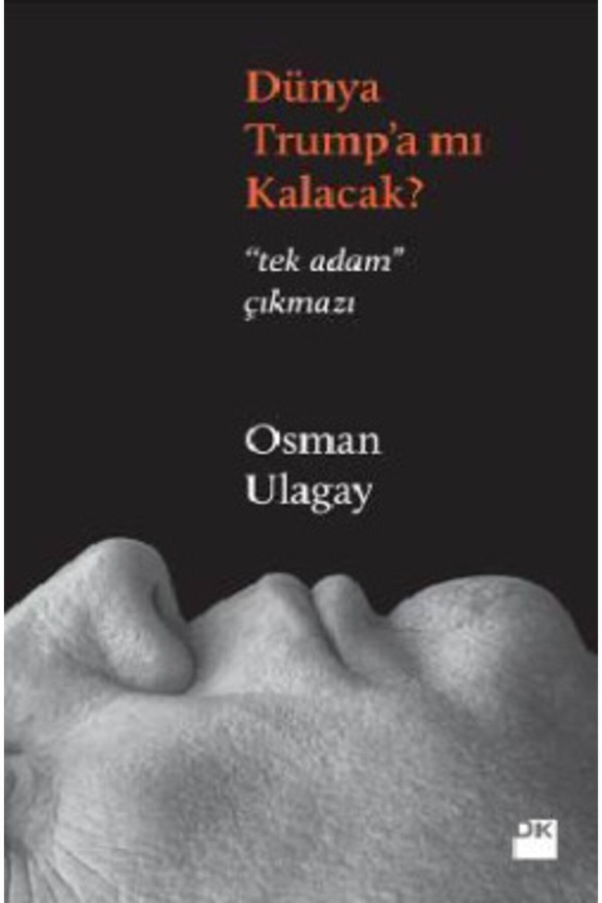 Dünya Trump’a Mı Kalacak?