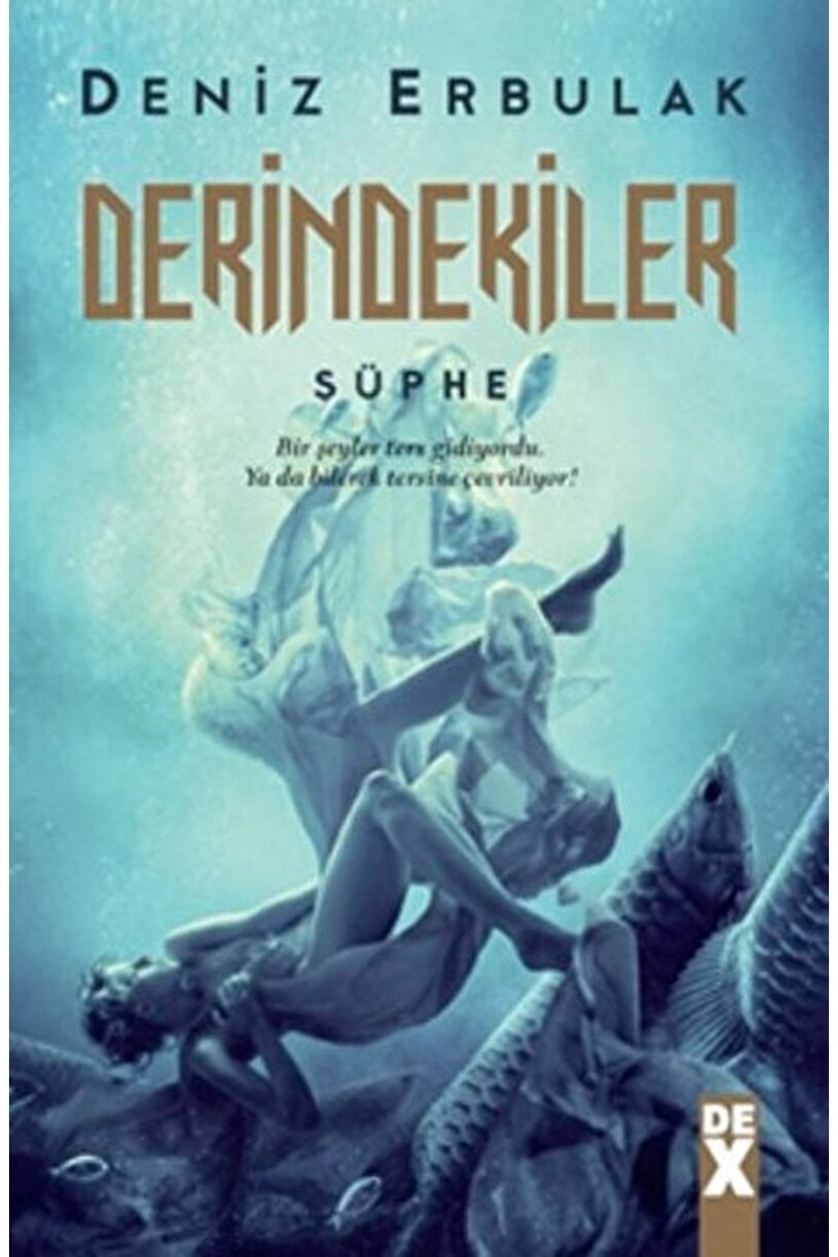 Derindekiler - Şüphe - Deniz Erbulak - Dex Yayınevi