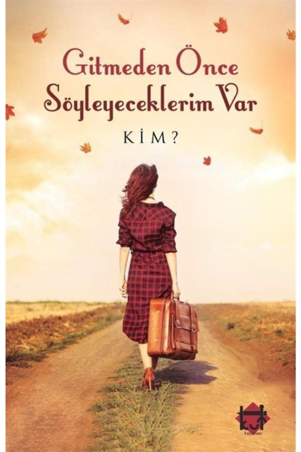 Gitmeden Önce Söyleyeceklerim Var Kim?