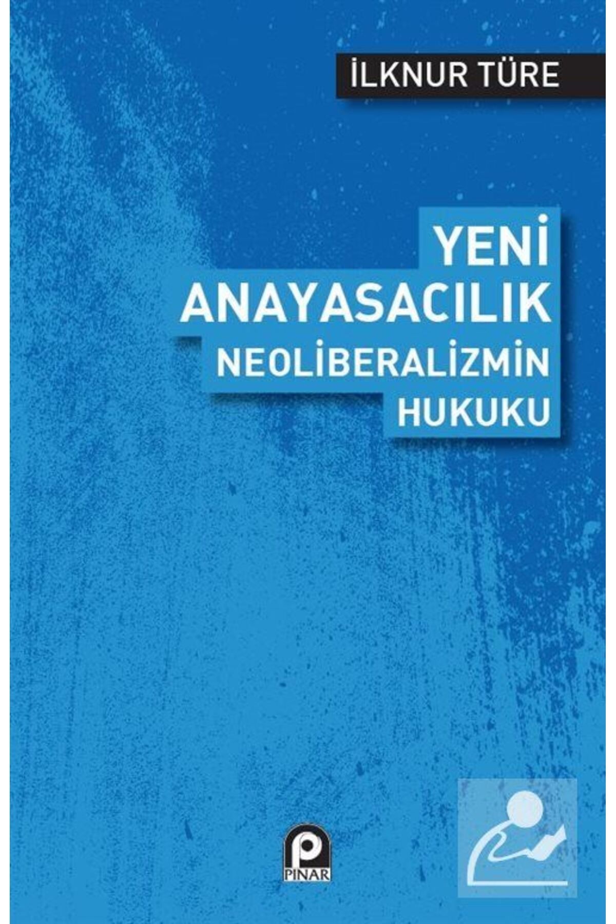 Yeni Anayasacılık Neoliberalizmin Hukuku