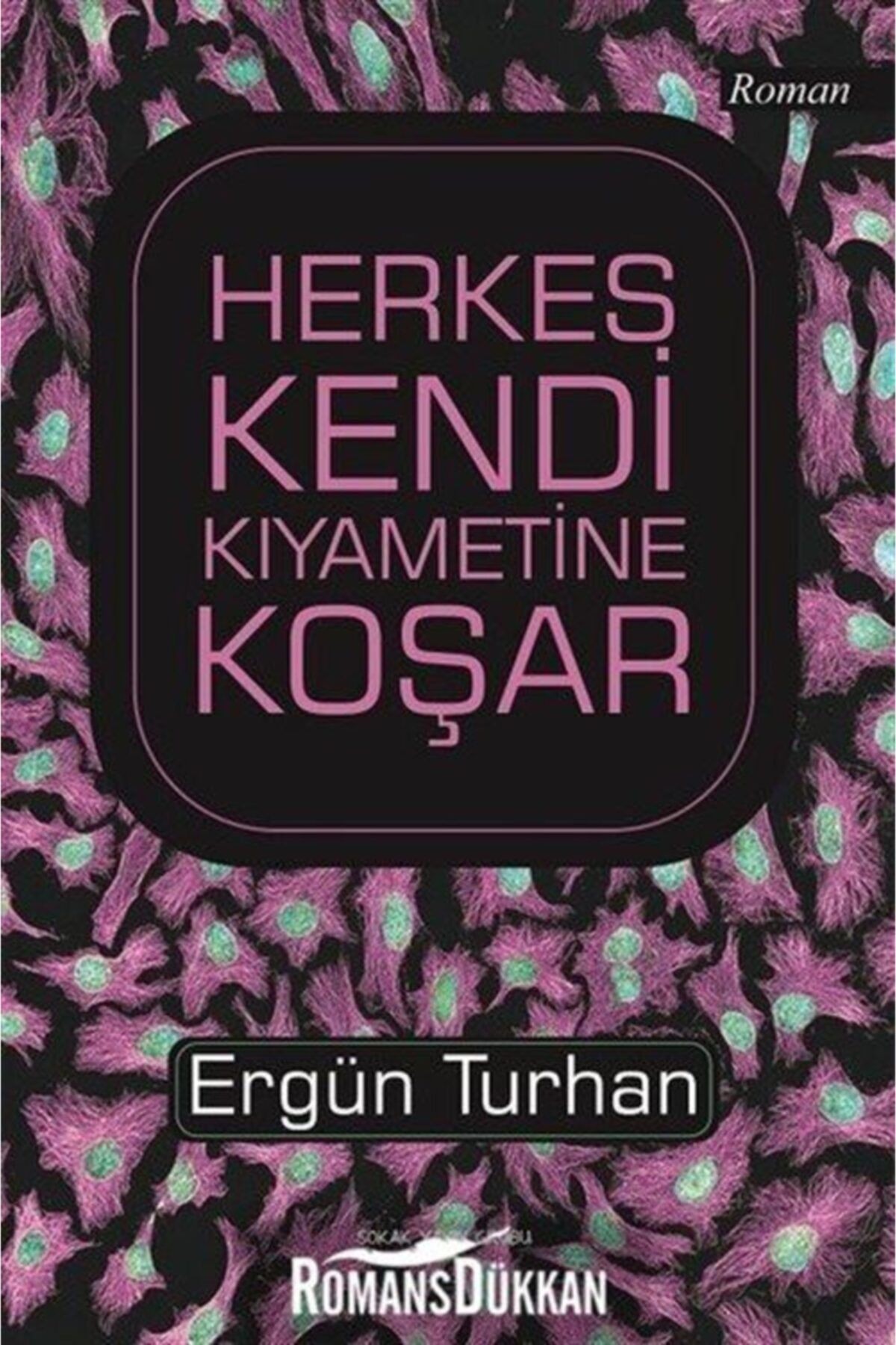 Herkes Kendi Kıyametine Koşar - Ergün Turhan