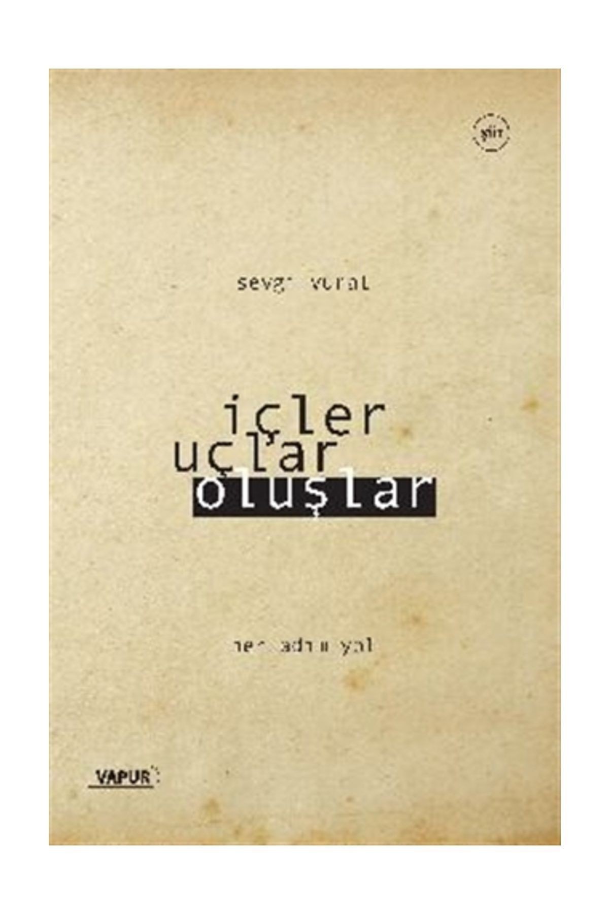 Içler Uçlar Oluşlar - Her Adım Yol - - Sevgi Vural Kitabı