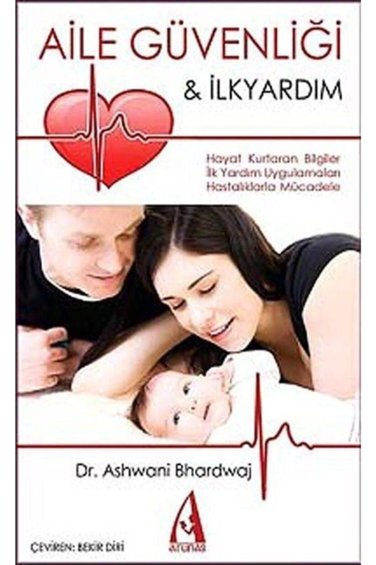 Ashwani Bhardwaj - Aile Güvenliği Ve Ilk Yardım 9786054751327 - Ashwani Bhardwaj