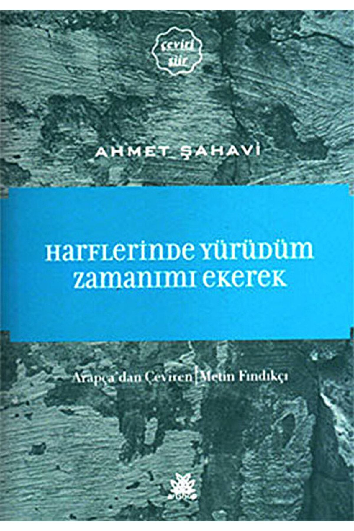 Harflerinde Yürüdüm Zamanımı Ekerek - Ahmet Şahavi