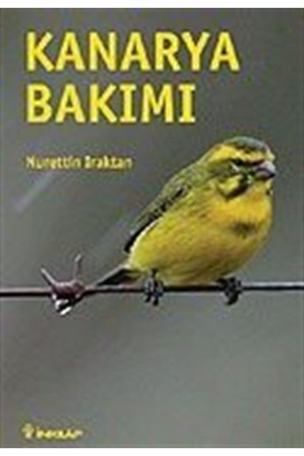 Kanarya Bakımı - Nurettin Iraktan