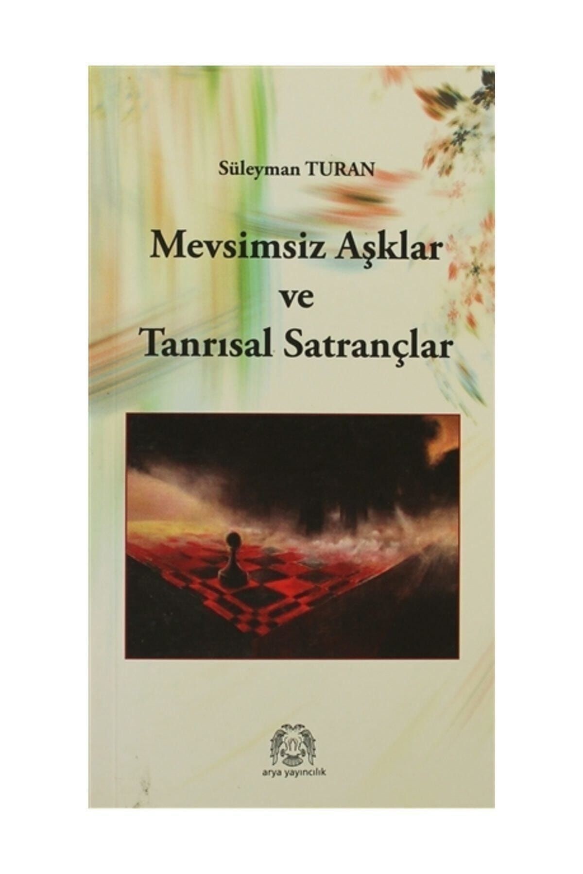 Mevsimsiz Aşklar  ve Tanrısal Satrançlar Süleyman Turan