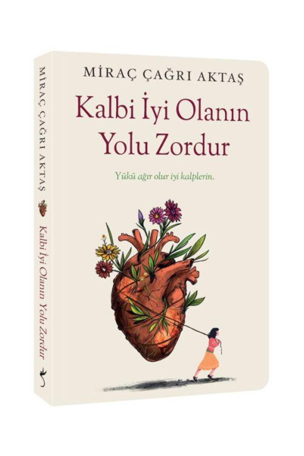 Kalbi Iyi Olanın Yolu Zordur / Indigo Kitap / Miraç Çağrı Aktaş