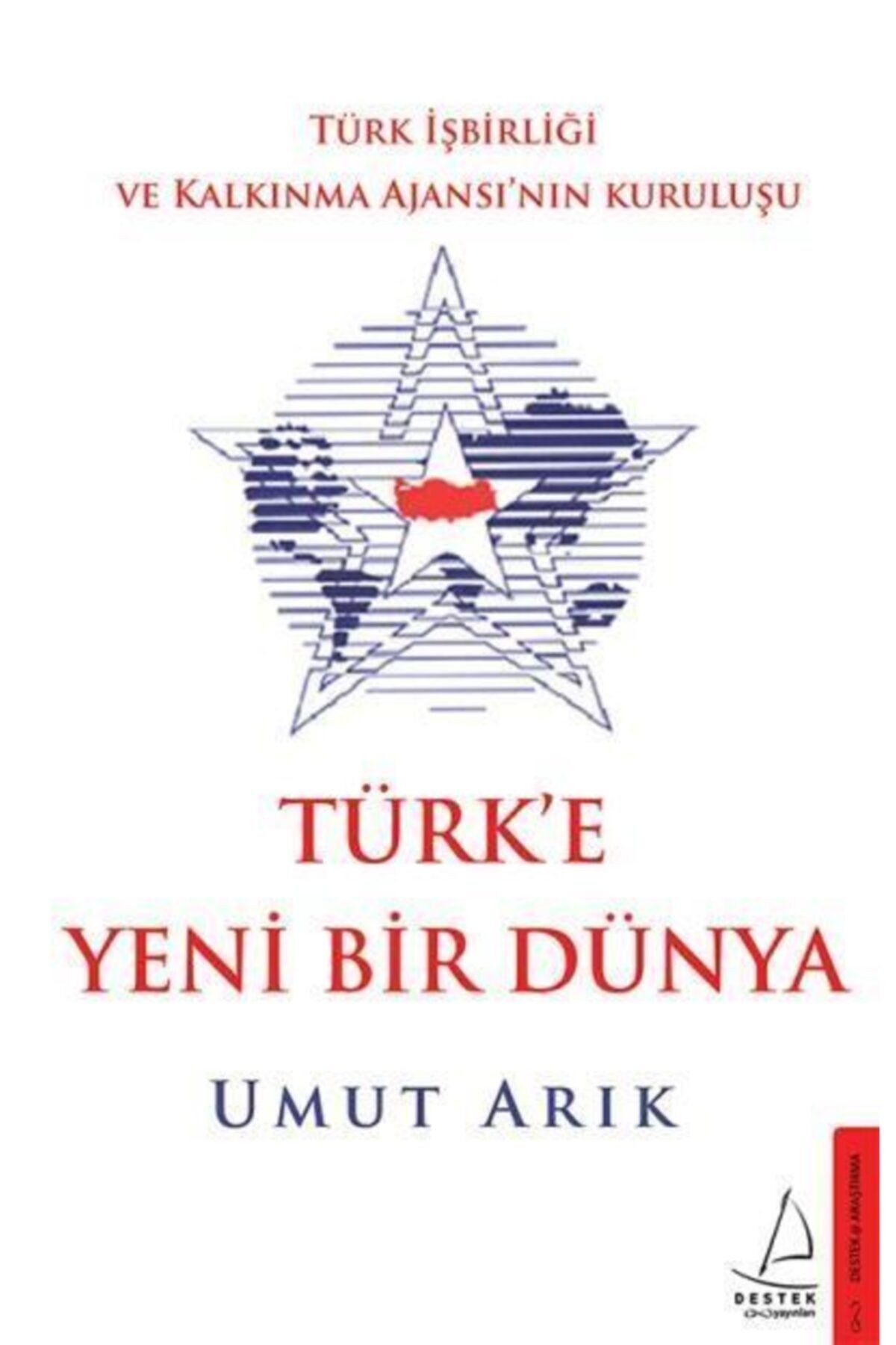 Türk'e Yeni Bir Dünya - Türk Işbirliği Ve Kalkınma Ajansı’nın Kuruluşu