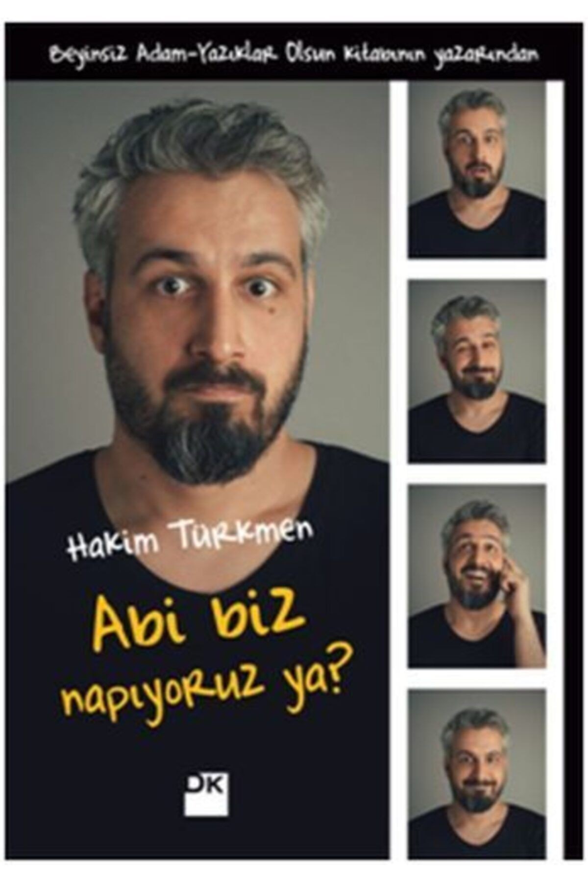 Abi Biz Napıyoruz Ya, Hakim Türkmen, Doğan Kitap, Abi Biz Napıyoruz Ya Kitabı, 192 Sayfa