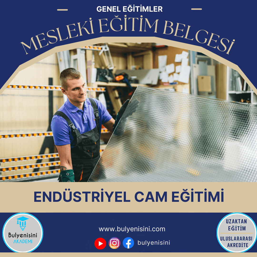 40 Saatlik Tehlikeli Ve Çok Tehlikeli İşlerde Endüstriyel Cam Eğitimi