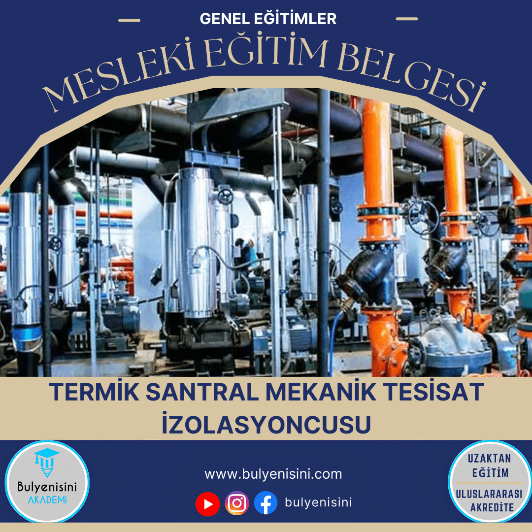 40 SAAT TERMİK SANTRAL MEKANİK TESİSAT İZALASYONCUSU EĞİTİMİ - TÇTİ