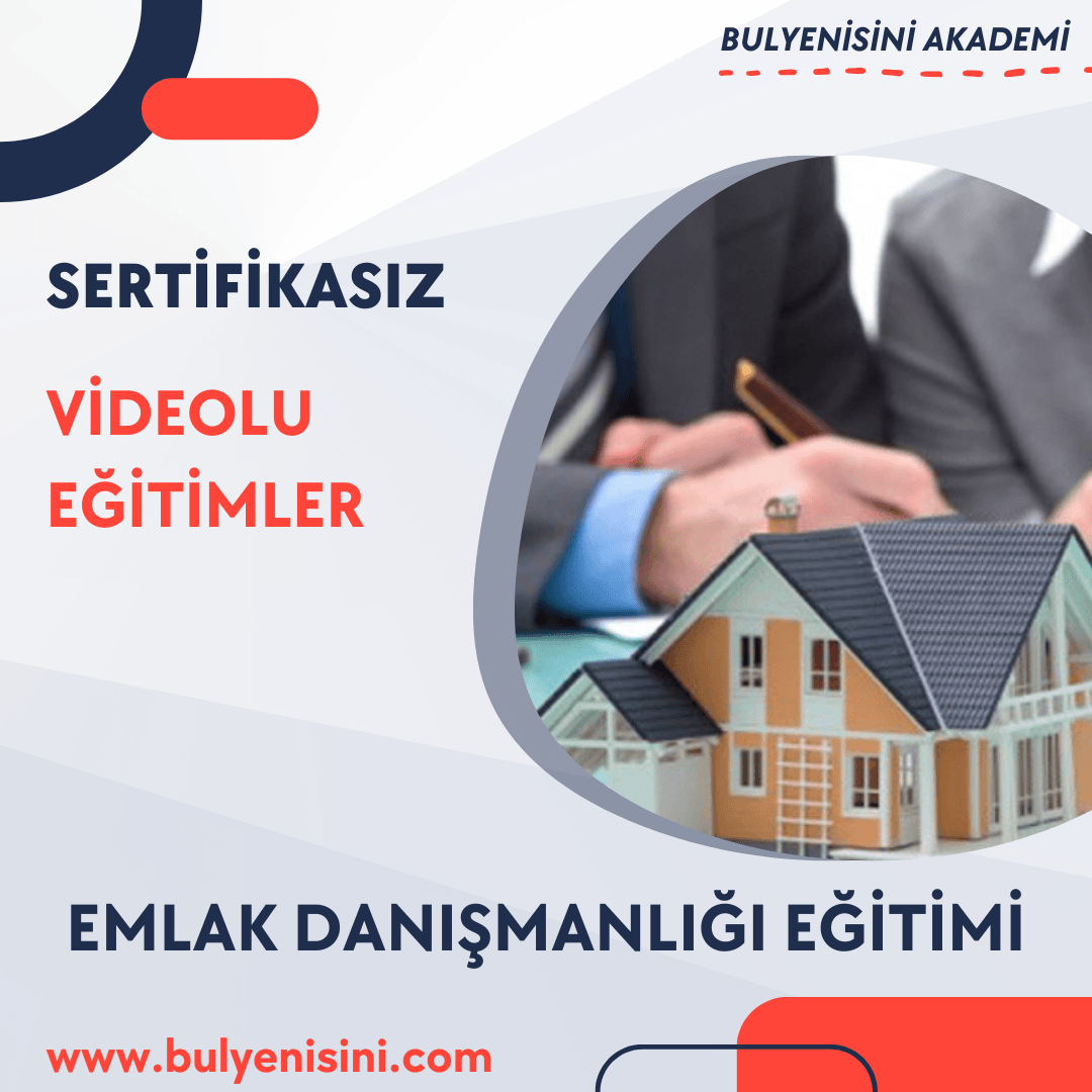 EMLAK DANIŞMANLIĞI EĞİTİMİ 120 SAAT