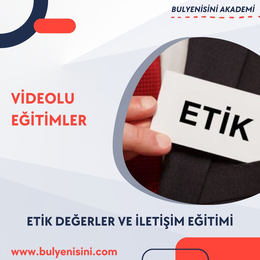 ETİK DEĞERLER VE İLETİŞİM EĞİTİMİ