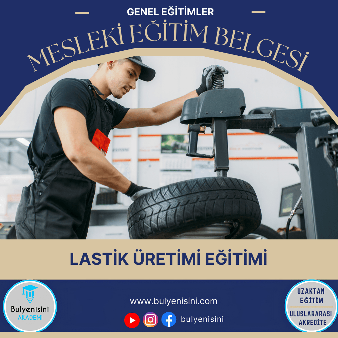 40 SAAT LASTİK ÜRETİMİ EĞİTİMİ - TÇTİ