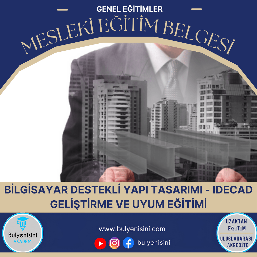 Bilgisayar Destekli Yapı Tasarımı - İdecad Geliştirme Ve Uyum Eğitimi Sertifika Programı