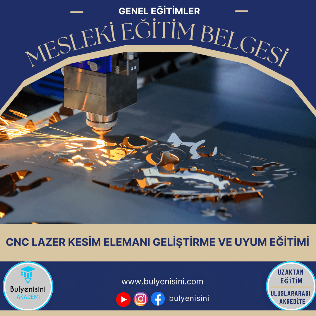 Cnc Lazer Kesim Elemanı Geliştirme Ve Uyum Eğitimi Sertifika Programı