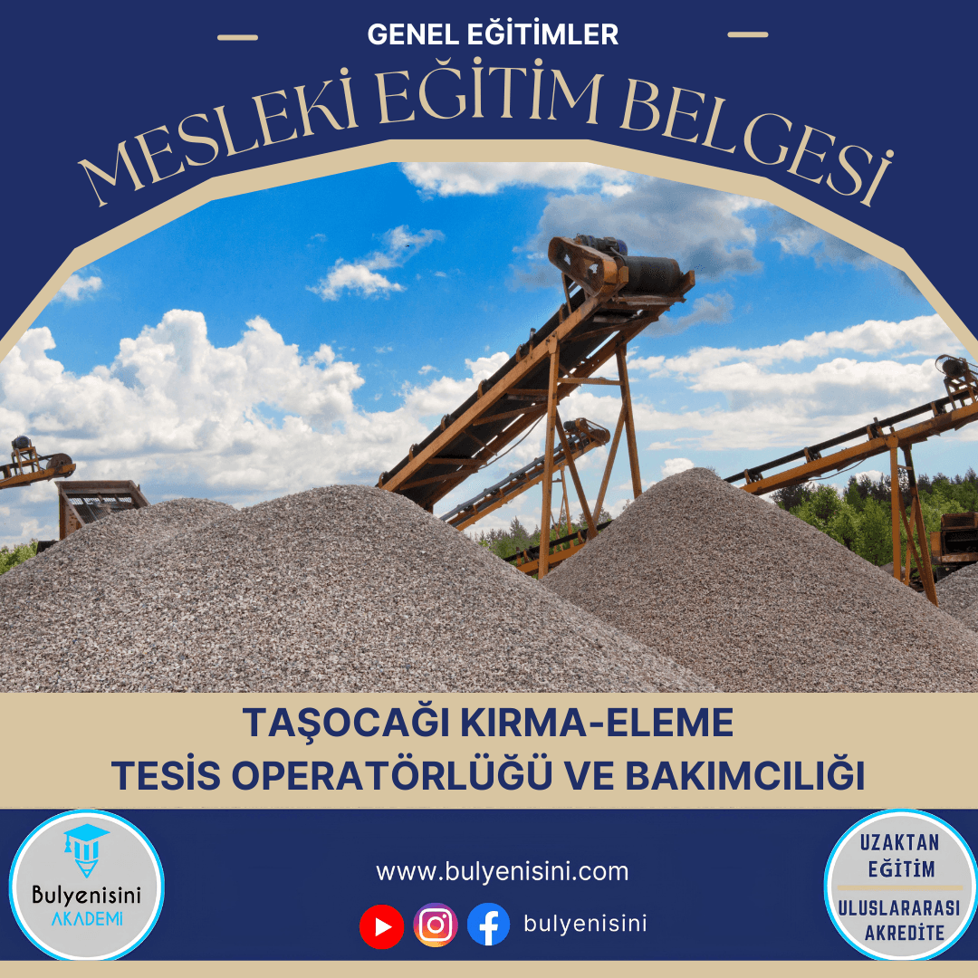 Tehlikeli Ve Çok Tehlikeli İşlerde Taşocağı Kırma-Eleme Tesis Operatörlüğü Ve Bakımcılığı