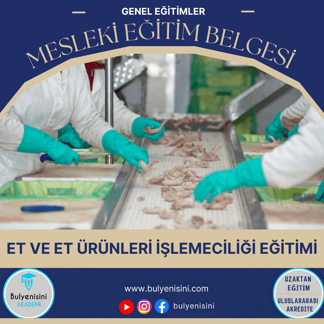 40 Saatlik Tehlikeli Ve Çok Tehlikeli İşlerde Et Ve Et Ürünleri İşlemeciliği Eğitimi