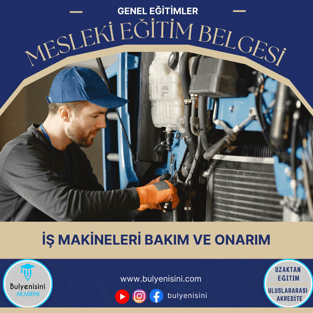 40 Saatlik Tehlikeli Ve Çok Tehlikeli İşlerde İş Makineleri Bakım Onarım Eğitimi
