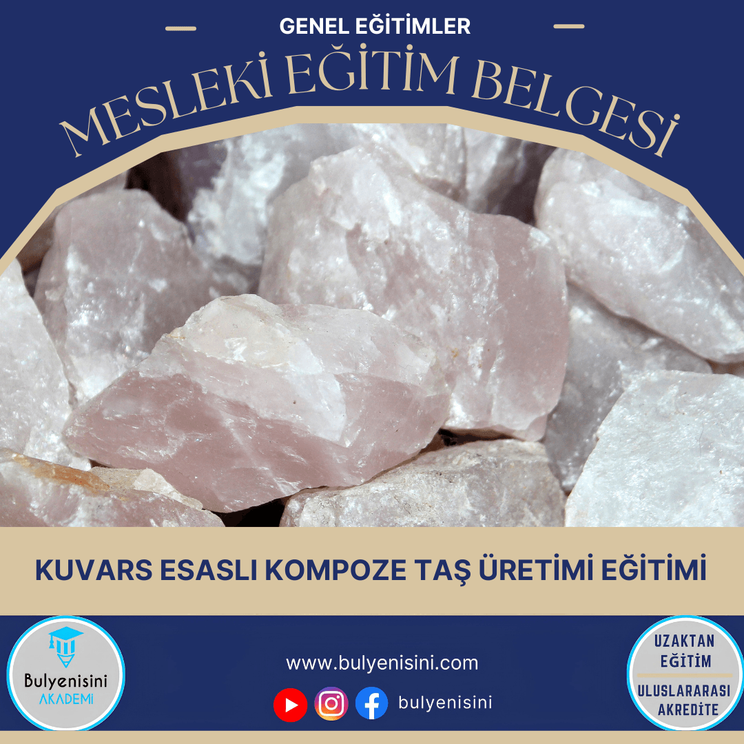 40 Saatlik Kuvars Esaslı Kompoze Taş Üretimi Eğitimi