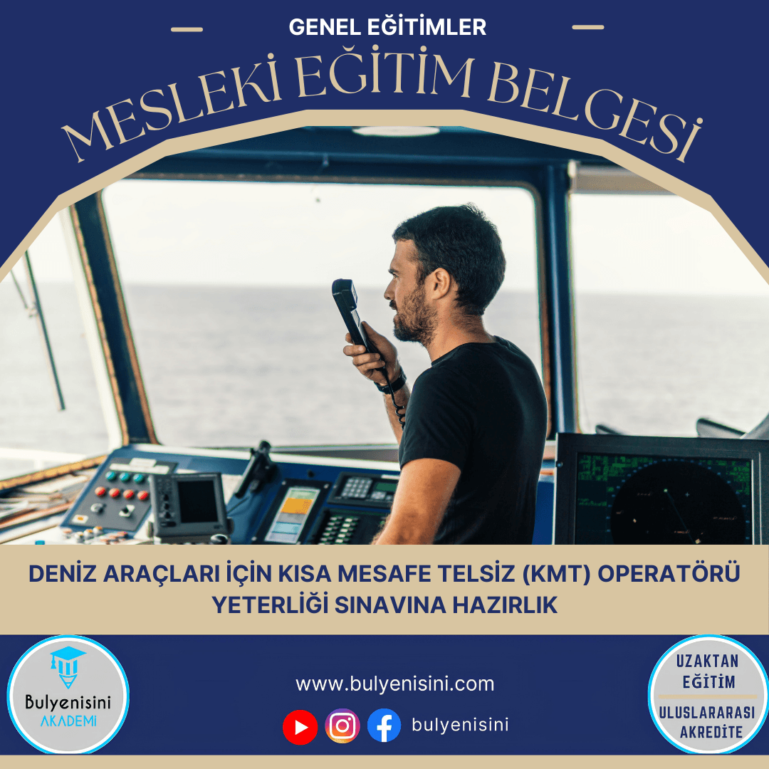 Deniz Araçları İçin Kısa Mesafe Telsiz (Kmt) Operatörü Yeterliği Sınavına Hazırlık Sertifika Programı