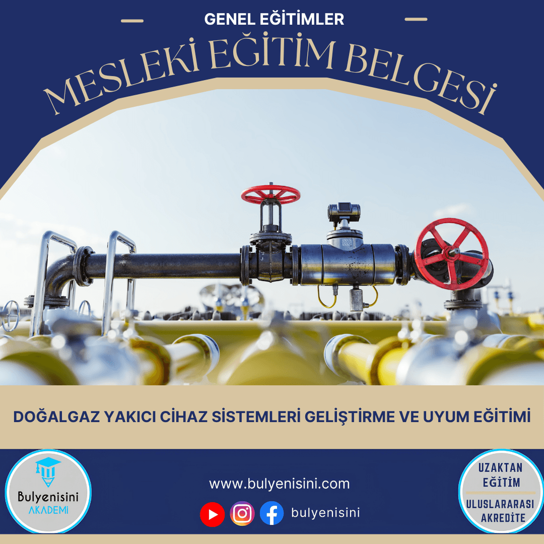 Doğalgaz Yakıcı Cihaz Sistemleri Geliştirme Ve Uyum Eğitimi Sertifika Programı