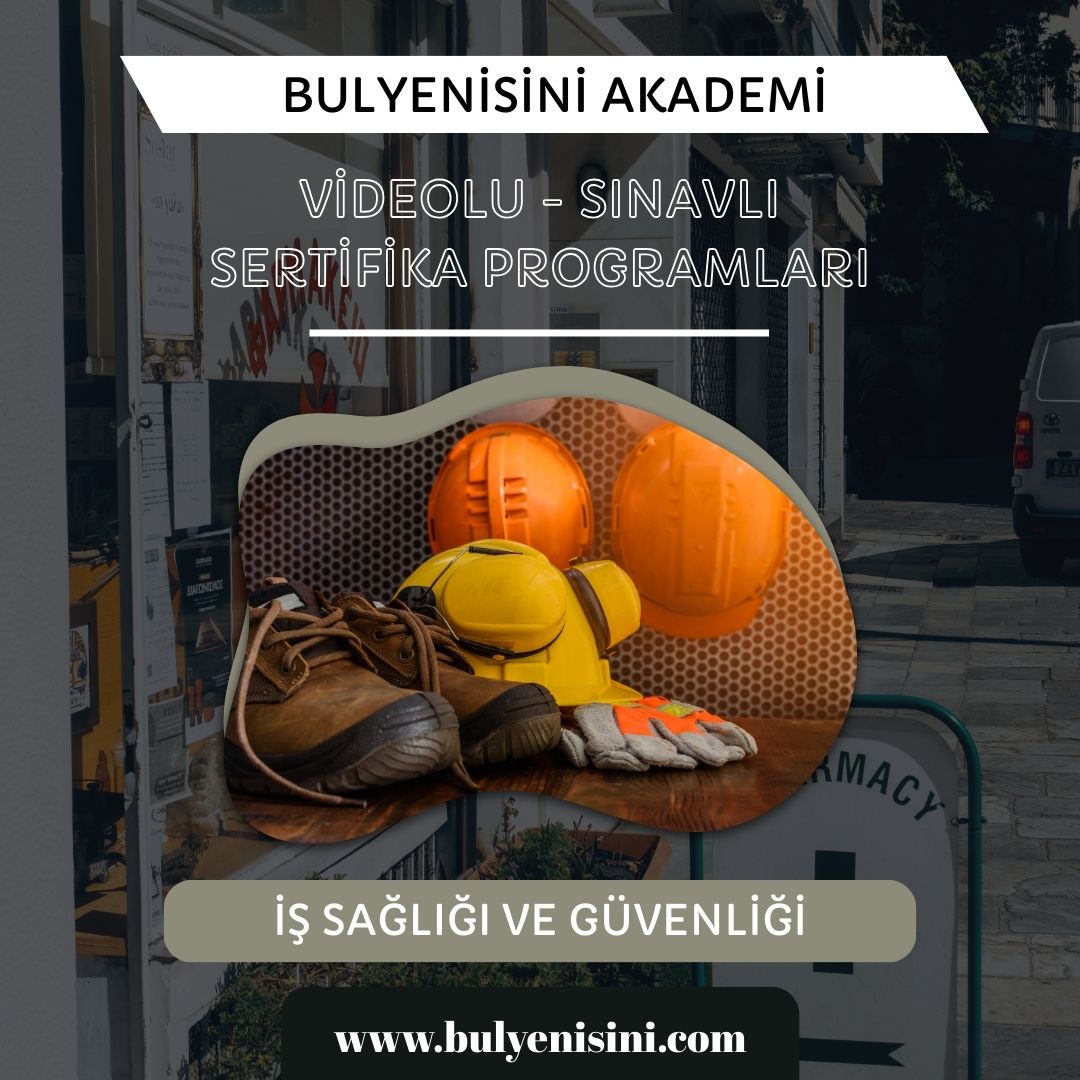 Çevrimiçi Sınavlı İş Sağlığı Ve Güvenliği