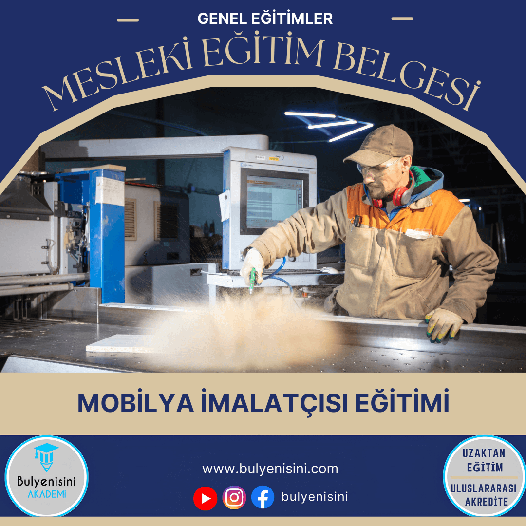 40 Saatlik Tehlikeli Ve Çok Tehlikeli İşlerde Mobilya İmalatçısı Eğitimi