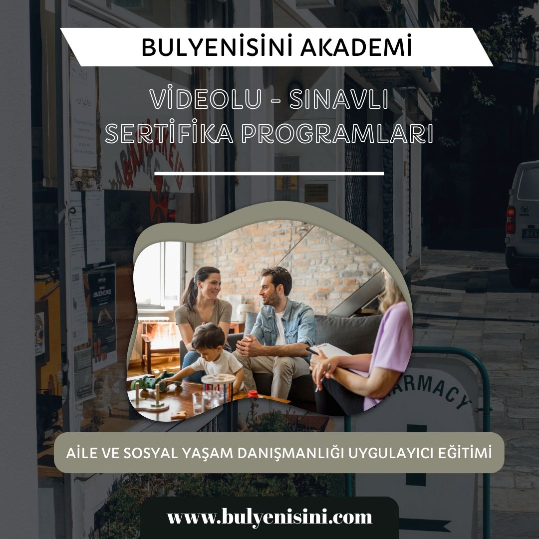 Çevrimiçi Sınavlı Aile Ve Sosyal Yaşam Danışmanlığı Uygulayıcı Eğitimi