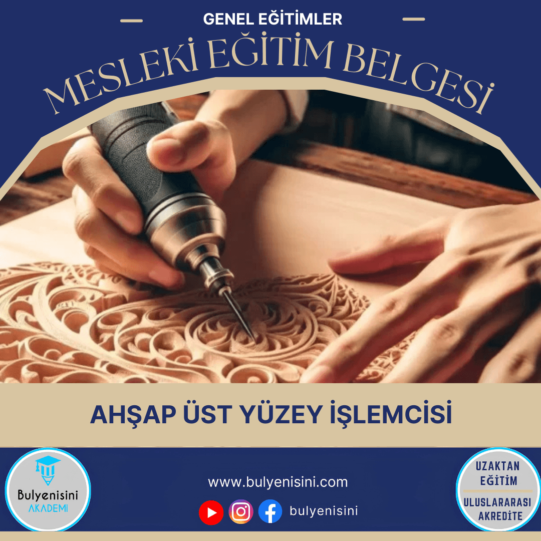 40 SAAT AHŞAP ÜST YÜZEY İŞLEMCİSİ EĞİTİMİ - TÇTİ