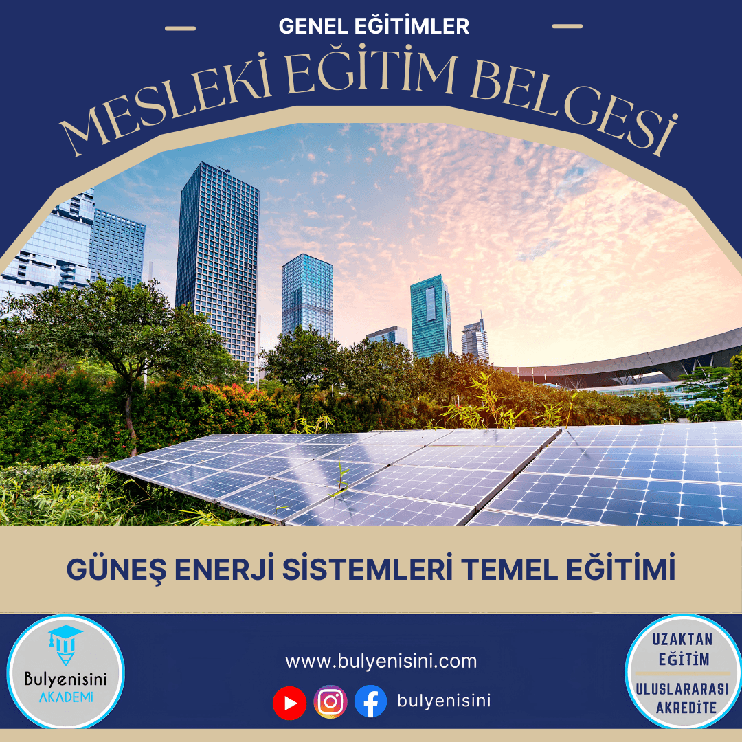 500 SAATLİK GÜNEŞ ENERJİSİ SİSTEMLERİ TEMEL EĞİTİMİ