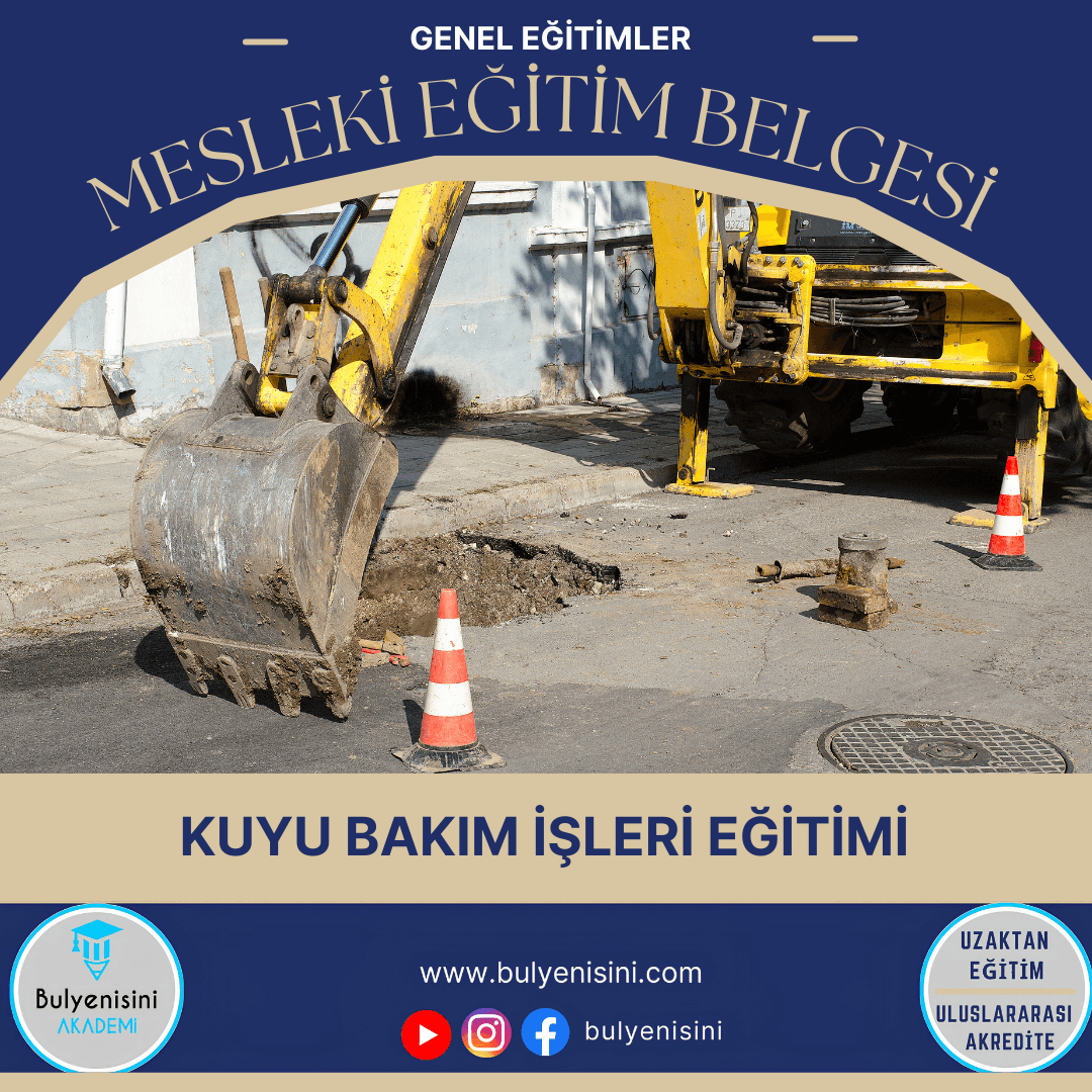 40 Saatlik Tehlikeli Ve Çok Tehlikeli İşlerde Kuyu Bakım İşleri Eğitimi