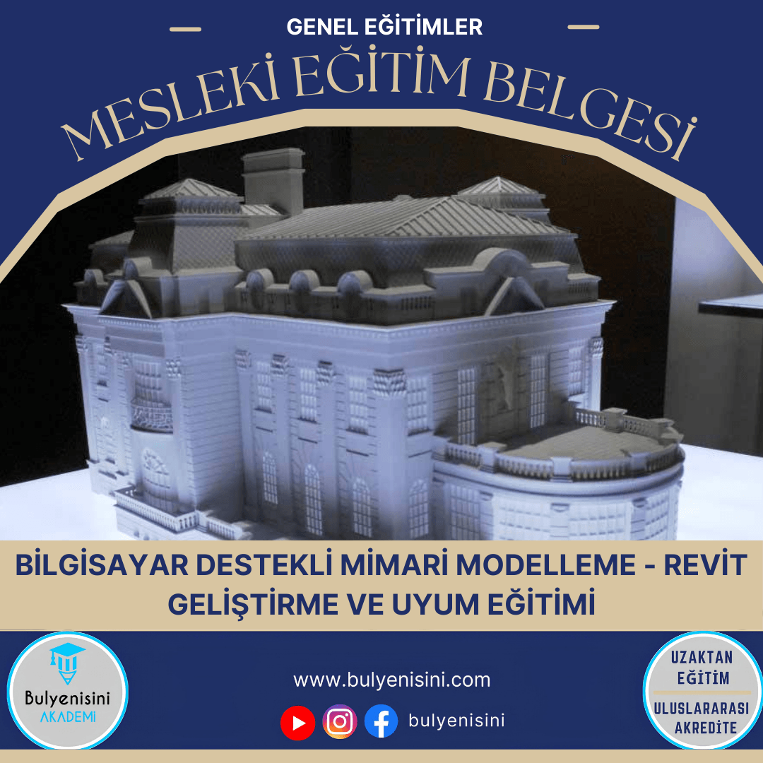 64 SAATLİK BİLGİSAYAR DESTEKLİ MİMARİ MODELLEME REVİT GELİŞTİRME VE UYUM EĞİTİMİ