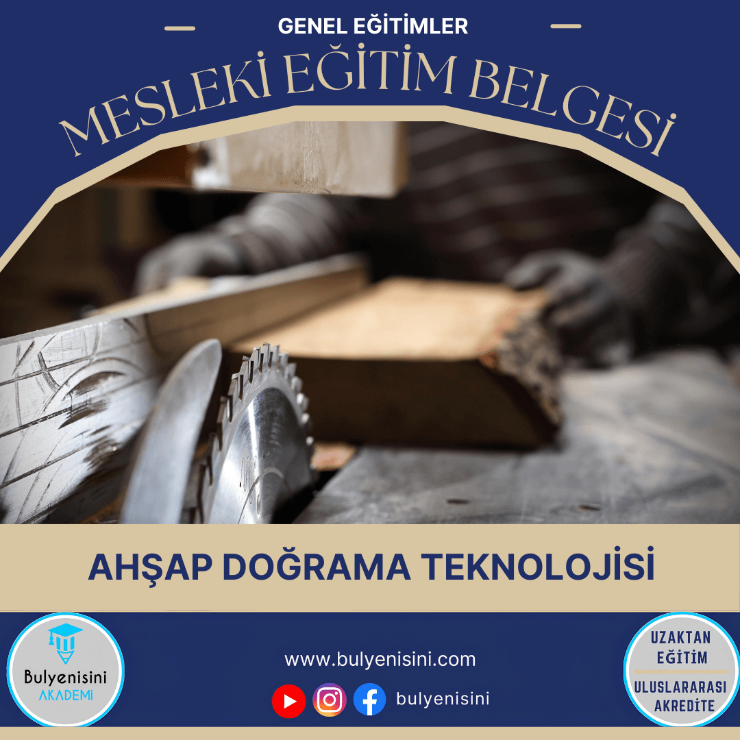 120 SAATLİK AHŞAP DOĞRAMA TEKNOLOJİSİ EĞİTİMİ