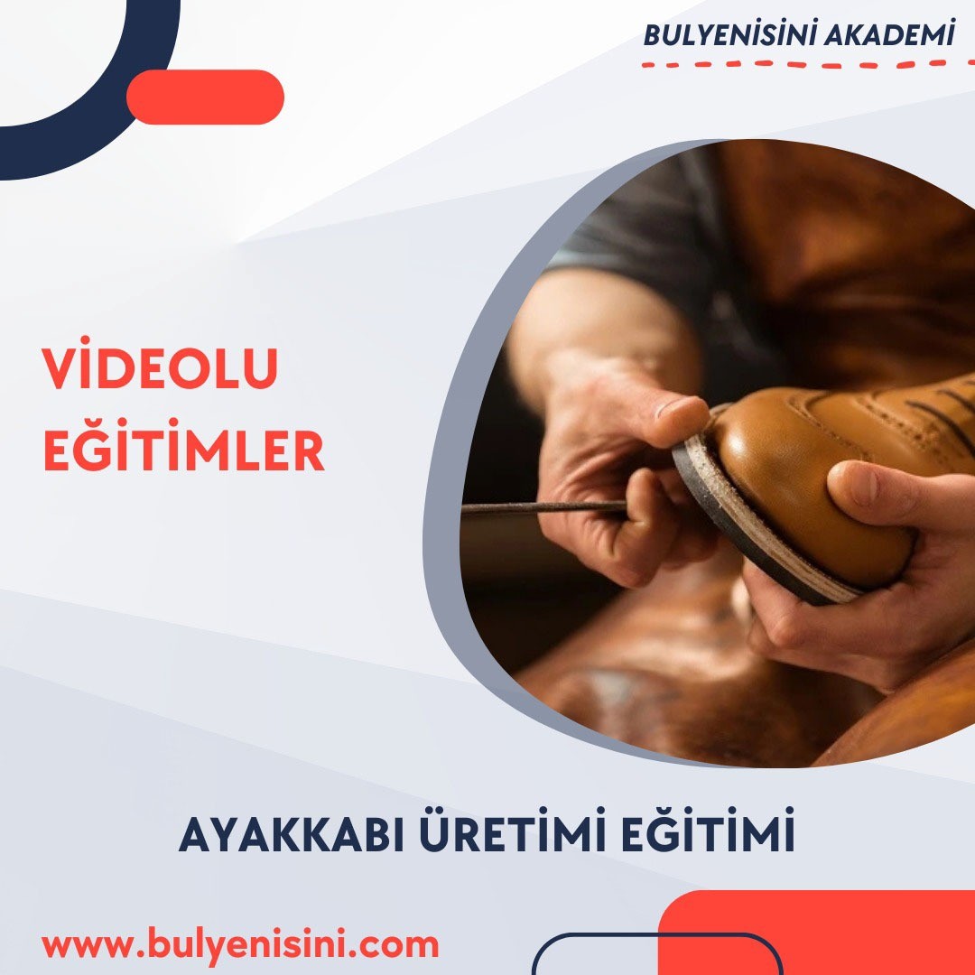 AYAKKABI ÜRETİMİ EĞİTİMİ 756 SAAT