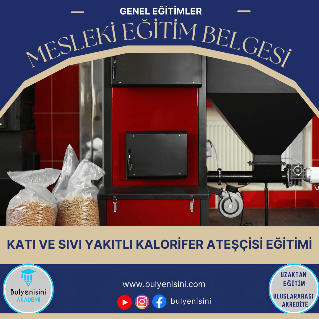 KATI VE SIVI YAKITLI KALORİFER ATEŞÇİSİ EĞİTİMİ