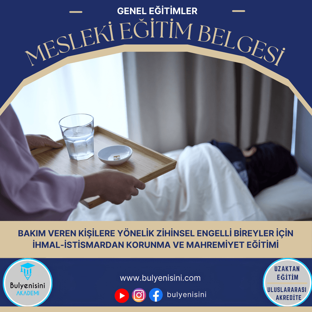 Bakım Veren Kişilere Yönelik Zihinsel Engelli Bireyler İçin İhmal-İstismardan Korunma Ve Mahremiyet Eğitimi Sertifika Programı