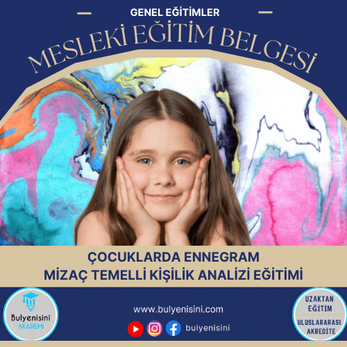 Çocuklarda Ennegram Mizaç Temelli Kişilik Analizi Eğitimi 120 Saat