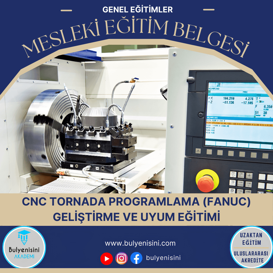 Cnc Tornada Programlama (Fanuc) Geliştirme Ve Uyum Eğitimi Sertifika Programı