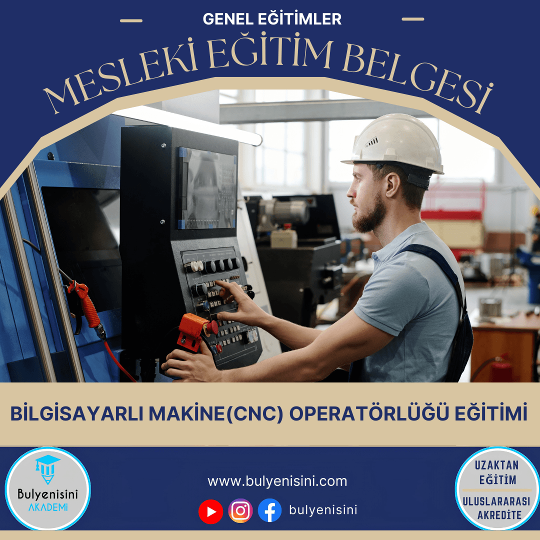 40 SAAT BİLGİSAYARLI MAKİNE (CNC) KULLANMA EĞİTİMİ - TÇTİ