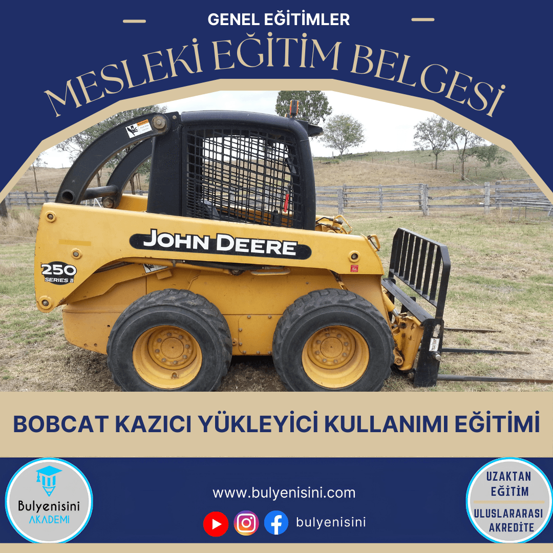 60 SAATLİK BOBCAT KAZICI YÜKLEYİCİ KULLANIMI BİLGİLENDİRME EĞİTİMİ