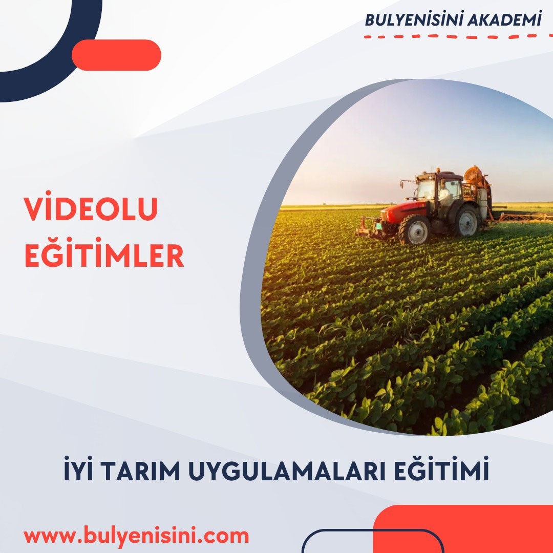 İYİ TARIM UYGULAMALARI EĞİTİMİ 120 SAAT