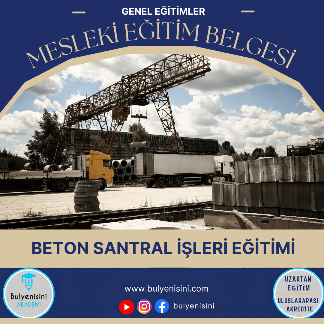 Tehlikeli Ve Çok Tehlikeli İşlerde Beton Santral İşleri Eğitimi