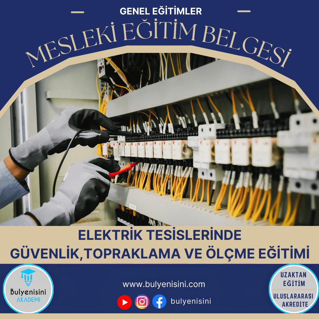 Elektrik Tesislerinde Güvenlik, Topraklama Ve Ölçme Sertifika Programı