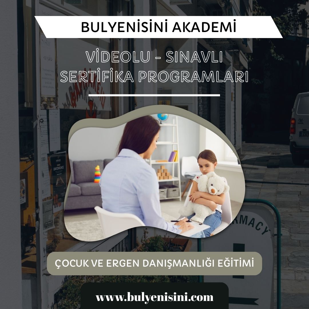 Çevrimiçi Sınavlı Çocuk Ve Ergen Danışmanlığı Eğitimi
