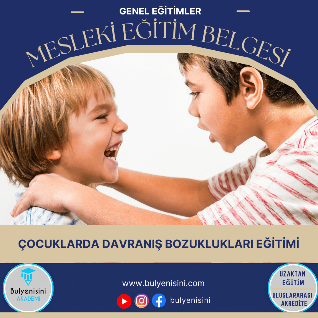 ÇOCUKLARDA DAVRANIŞ BOZUKLUKLARI EĞİTİMİ