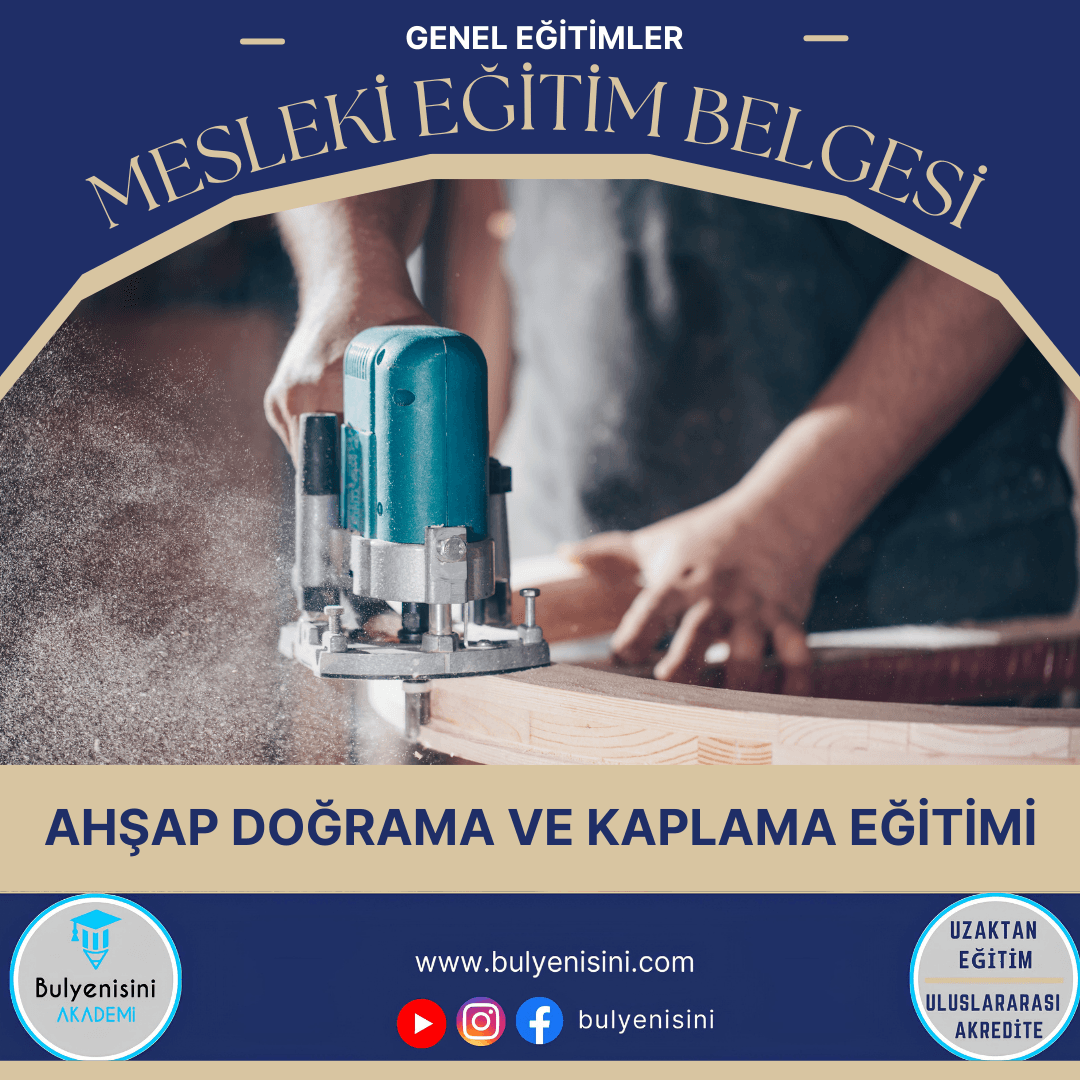 40 Saatlik Tehlikeli Ve Çok Tehlikeli İşlerde Ahşap Doğrama Ve Kaplama