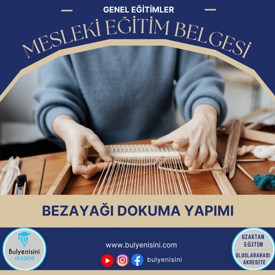 Bezayağı Dokuma Yapımı Sertifika Programı